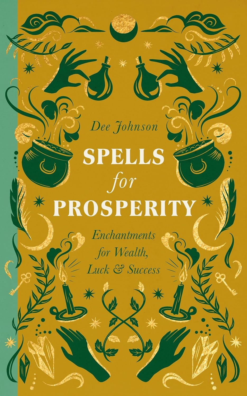 Spells for Prosperity: Enchantments for Wealth, Luck and Success