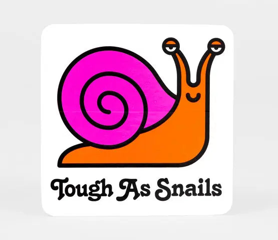 Tough As Snails Sticker