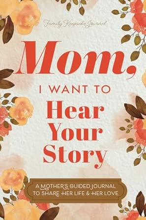 Mom, I Want to Hear Your Story Keepsake Journal