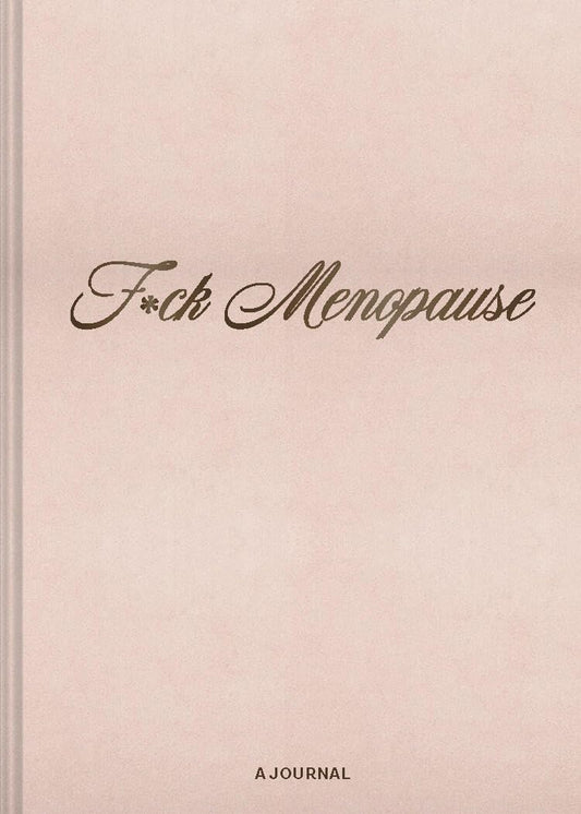 F*ck Menopause: A Journal