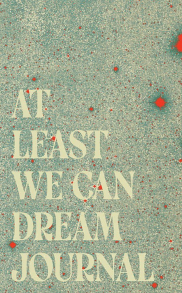 At Least We Can Dream Blank Journal