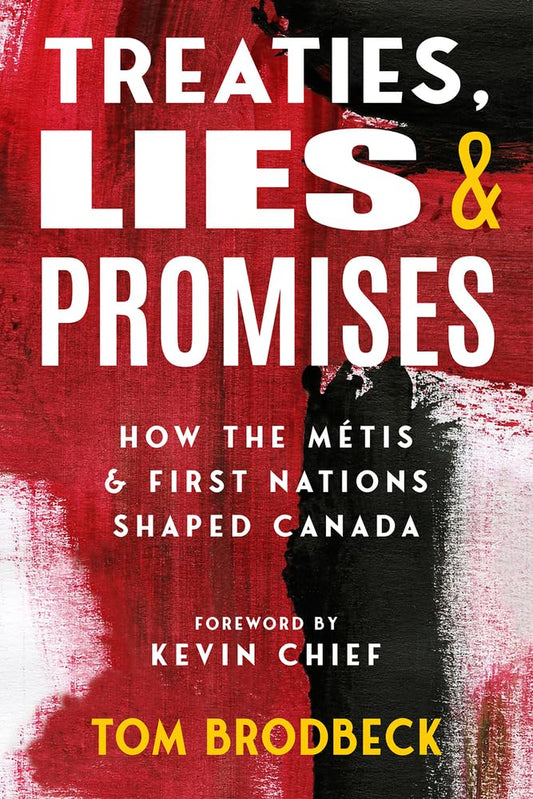 Treaties, Lies & Promises: How the Métis and First Nations Shaped Canada