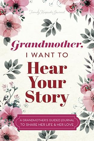 Grandmother, I Want to Hear Your Story Keepsake Journal
