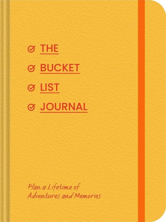 The Bucket List Journal: Plan a Lifetime of Adventures and Memories