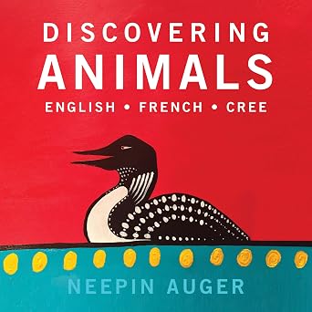 Discovering Animals: English & French & Cree Board Book