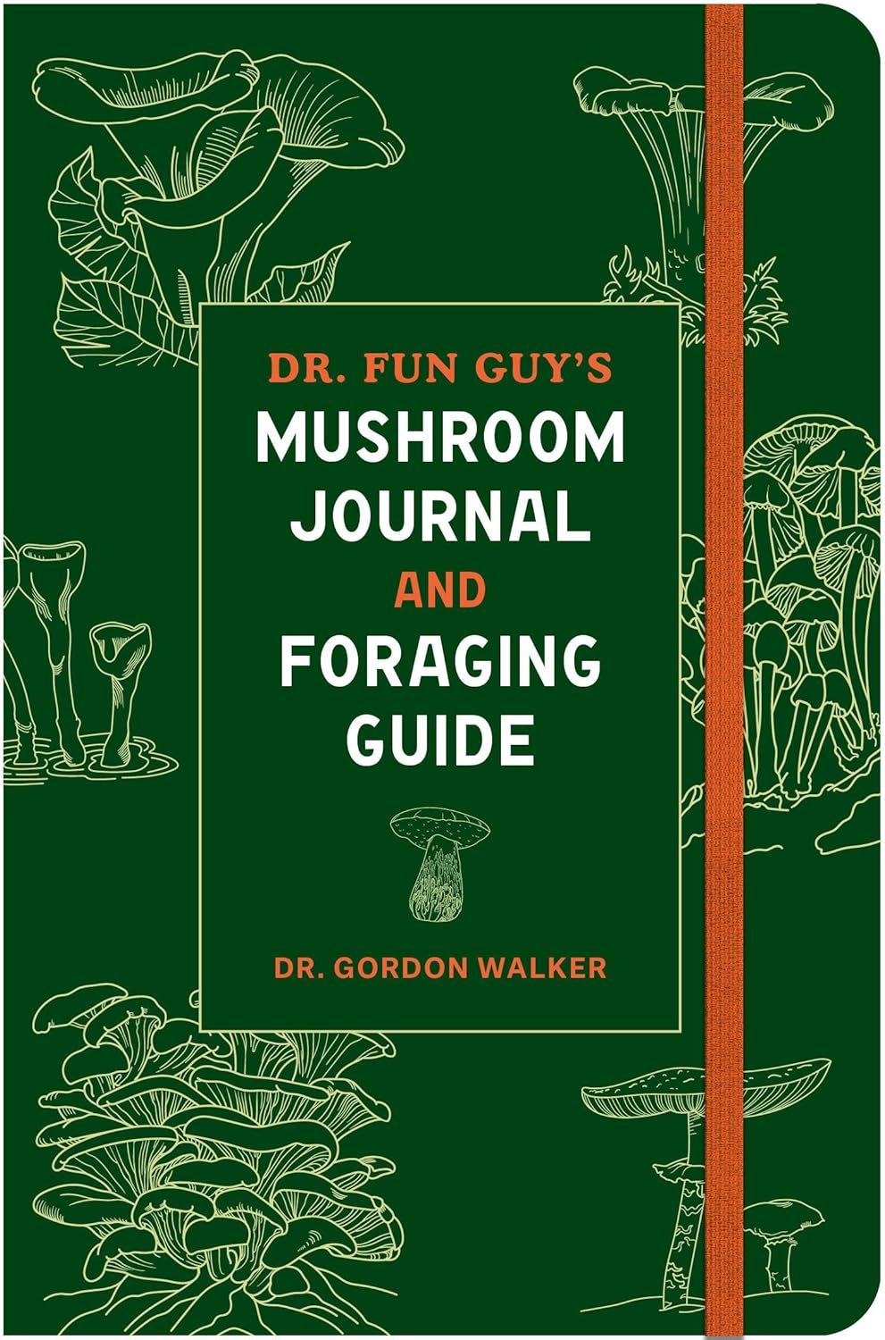 Dr. Fun Guy's Mushroom Journal and Foraging Guide