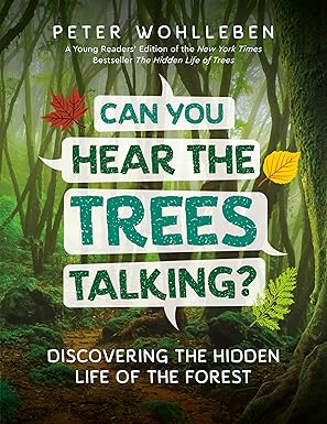 Can You Hear The Trees Talking?: Discovering the Hidden Life of the Forest