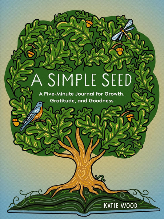 A Simple Seed: A Five-Minute Journal for Growth, Gratitude, and Goodness