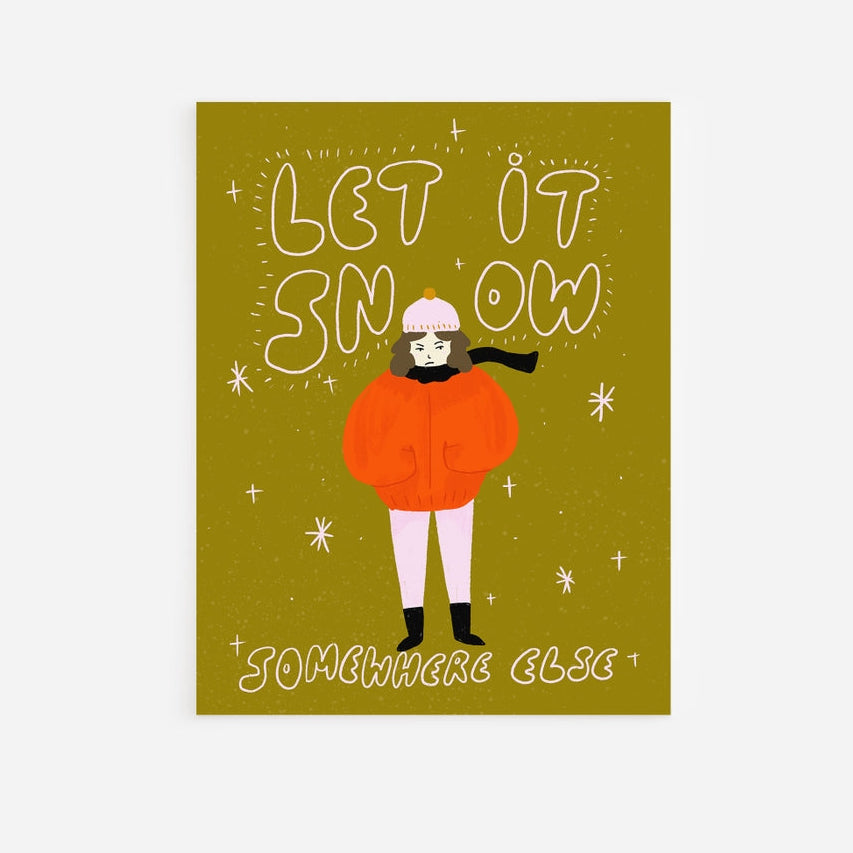 Card with a person in a red coat and white hat, text 'Let it snow somewhere else' on a green background
