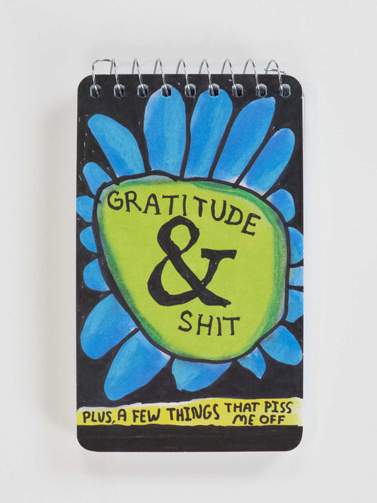 Gratitude & Shit. Plus A Few Things That Piss Me Off Spiral Notebook