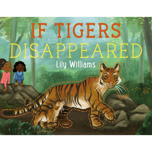 If Tigers Disappeared by Lily Williams