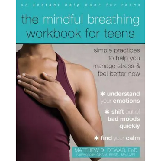 The Mindful Breathing Workbook for Teens