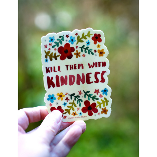 Kill Them With Kindness Sticker