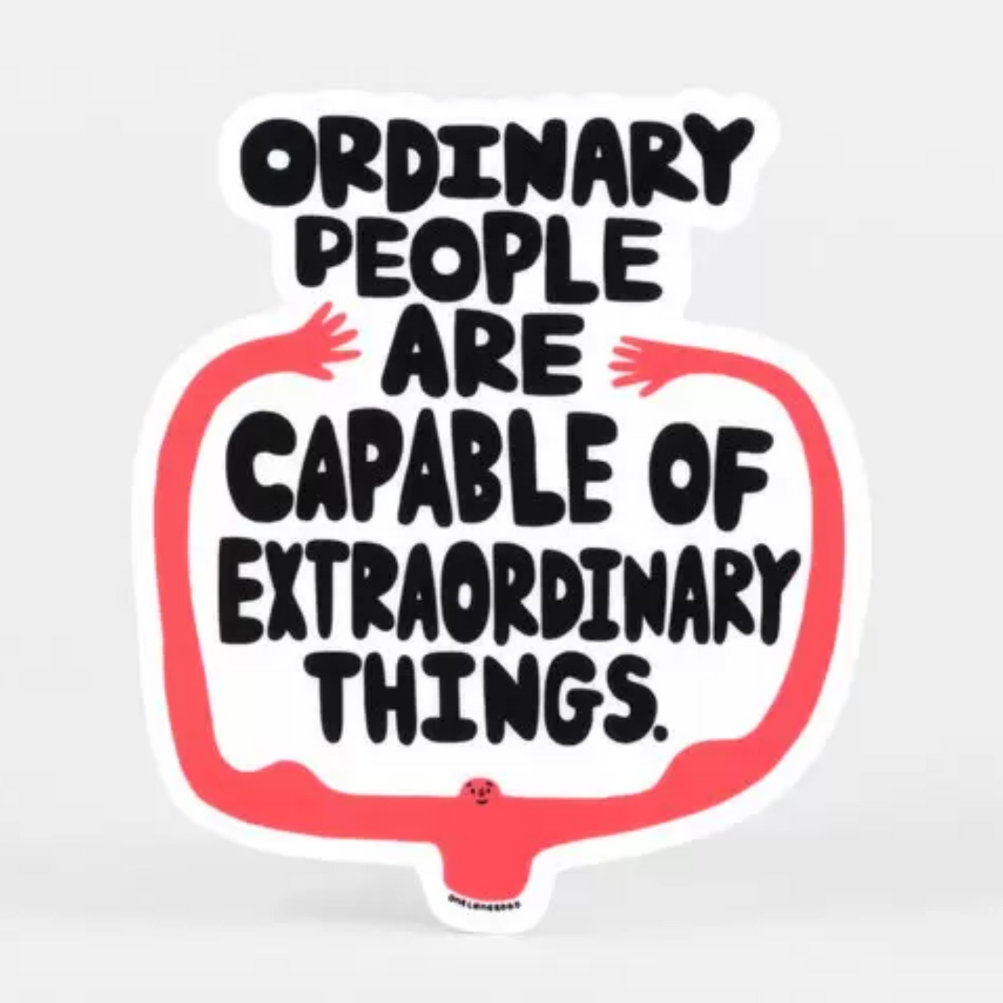 Ordinary People Are Capable Of Extraordinary Things Sticker