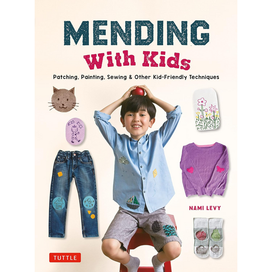 Mending With Kids: Patching, Painting, Sewing and Other Kid-Friendly Techniques