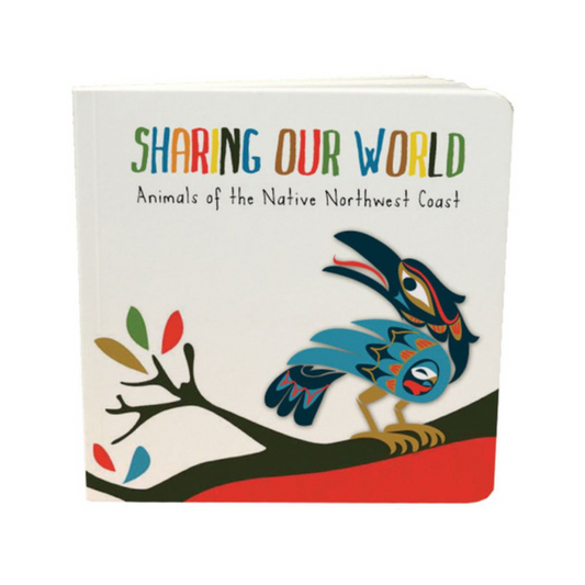 Sharing Our World: Animals of the Northwest Coast Board Book