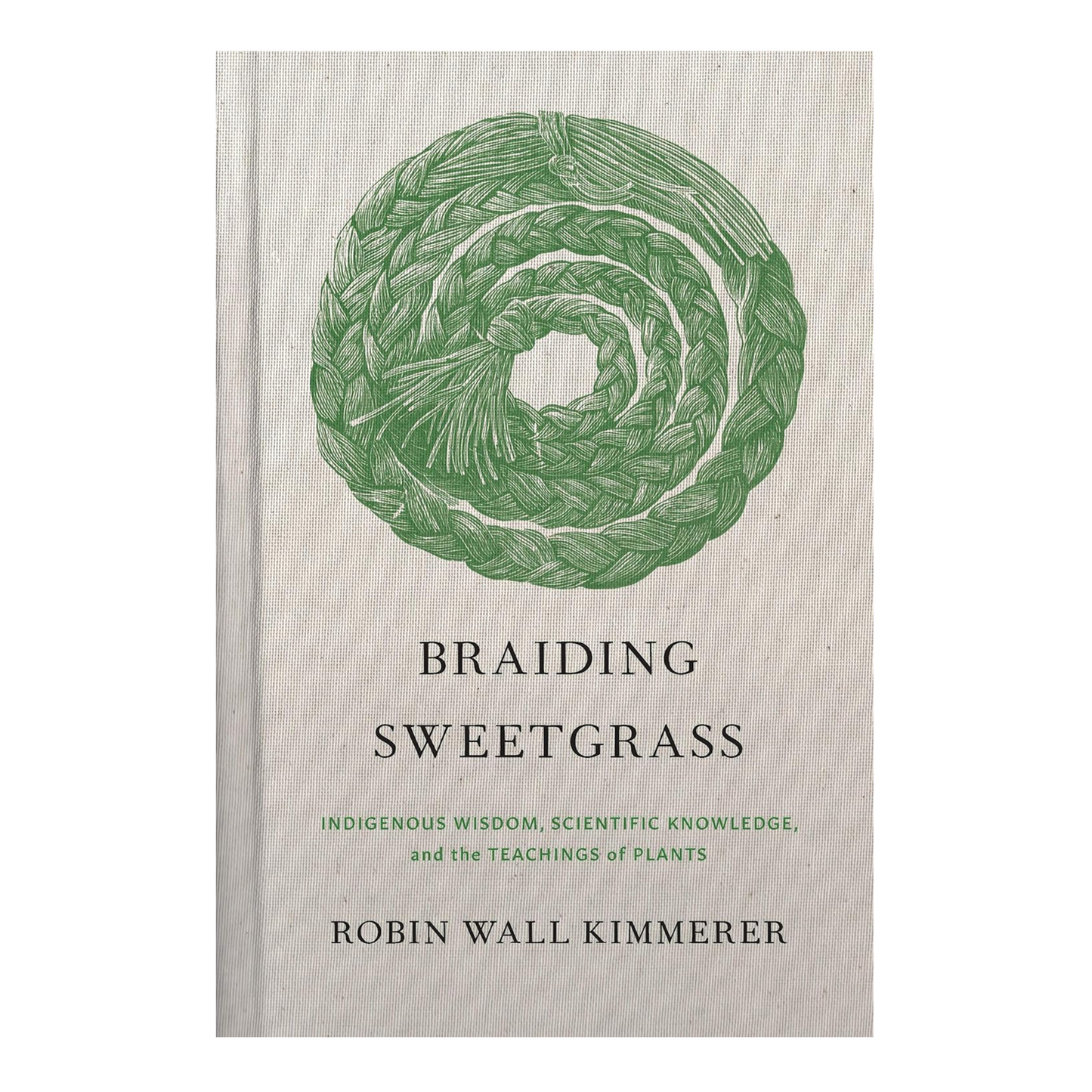 Braiding Sweetgrass by Robin Wall Kimmerer (Hardcover)