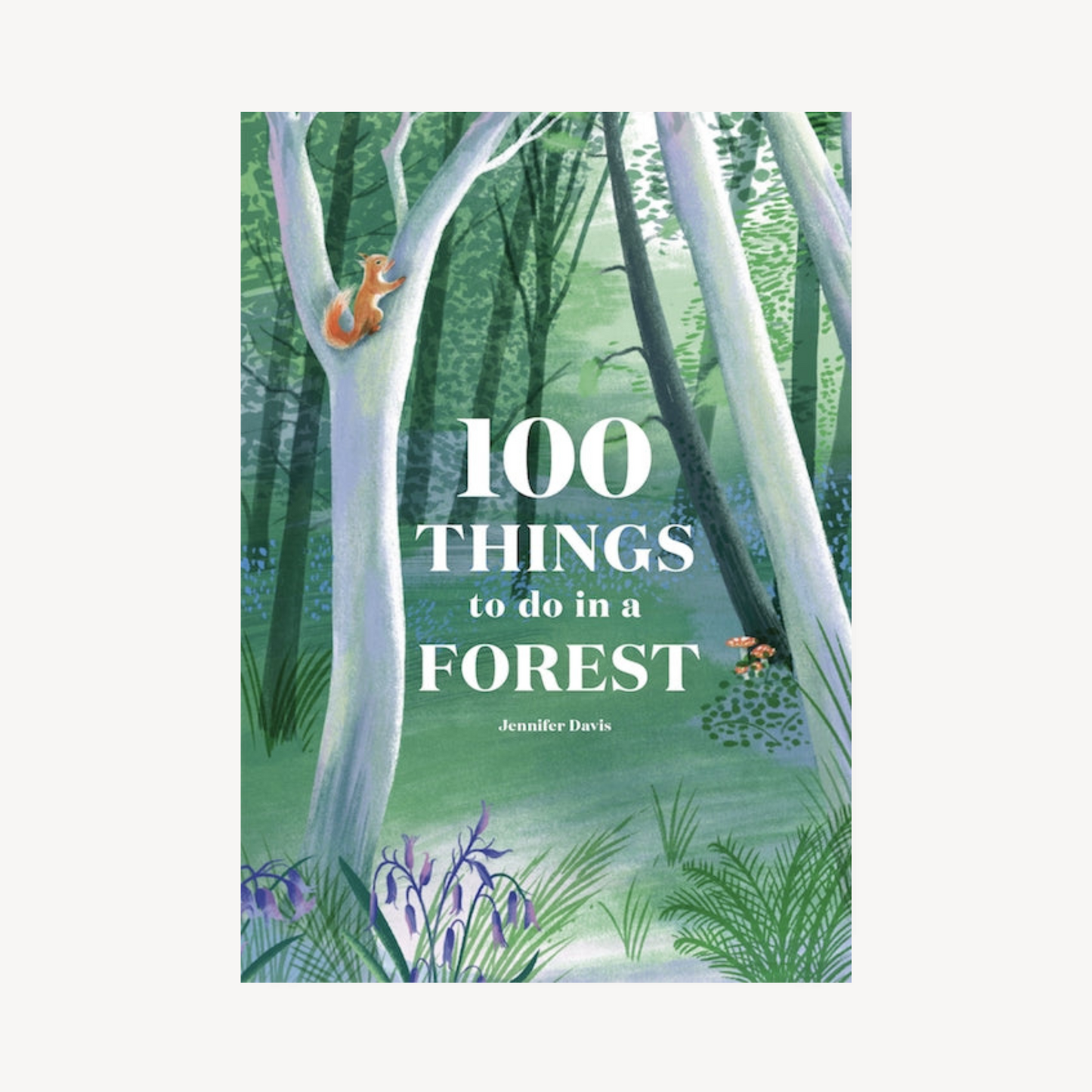 100 Things to Do in a Forest by Jennifer Davis