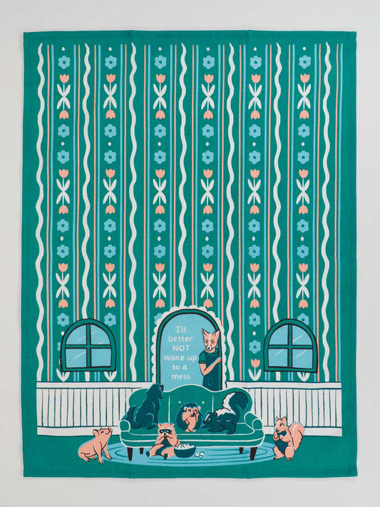 I'd Better Not Wake Up To A Mess Tea Towel