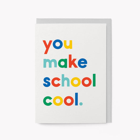 You Make School Cool Card