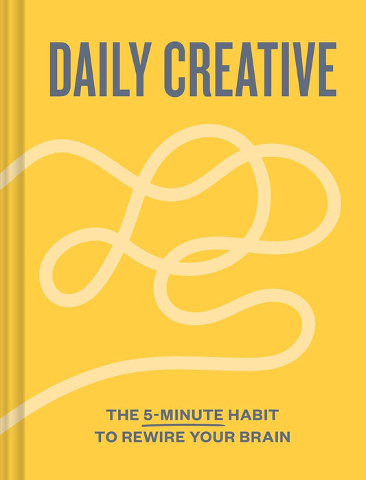 Daily Creative: The 5 Minute Habit to Rewire Your Brain