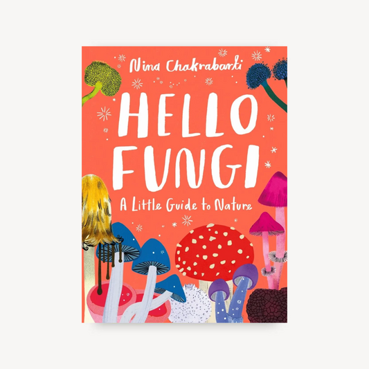 Hello Fungi - A Little Guide to Nature