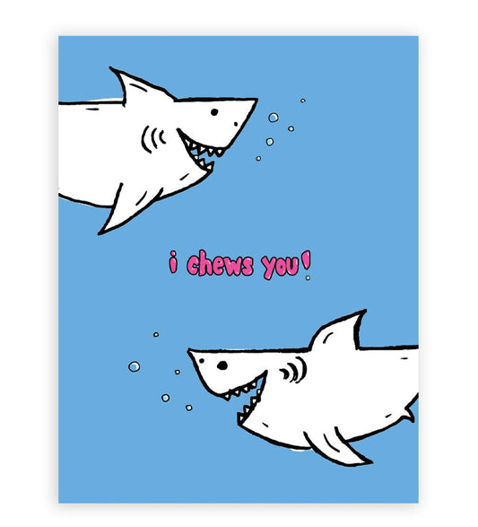 I Chews You Sharks Card