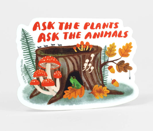 Ask The Plants, Ask The Animals Sticker
