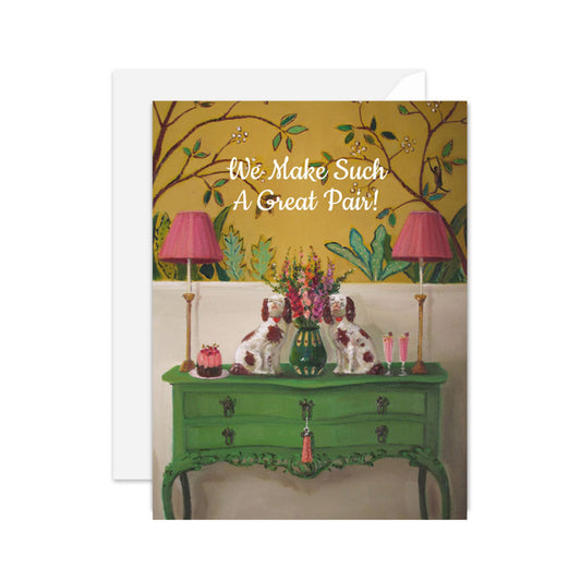 We Make Such A Great Pair Card