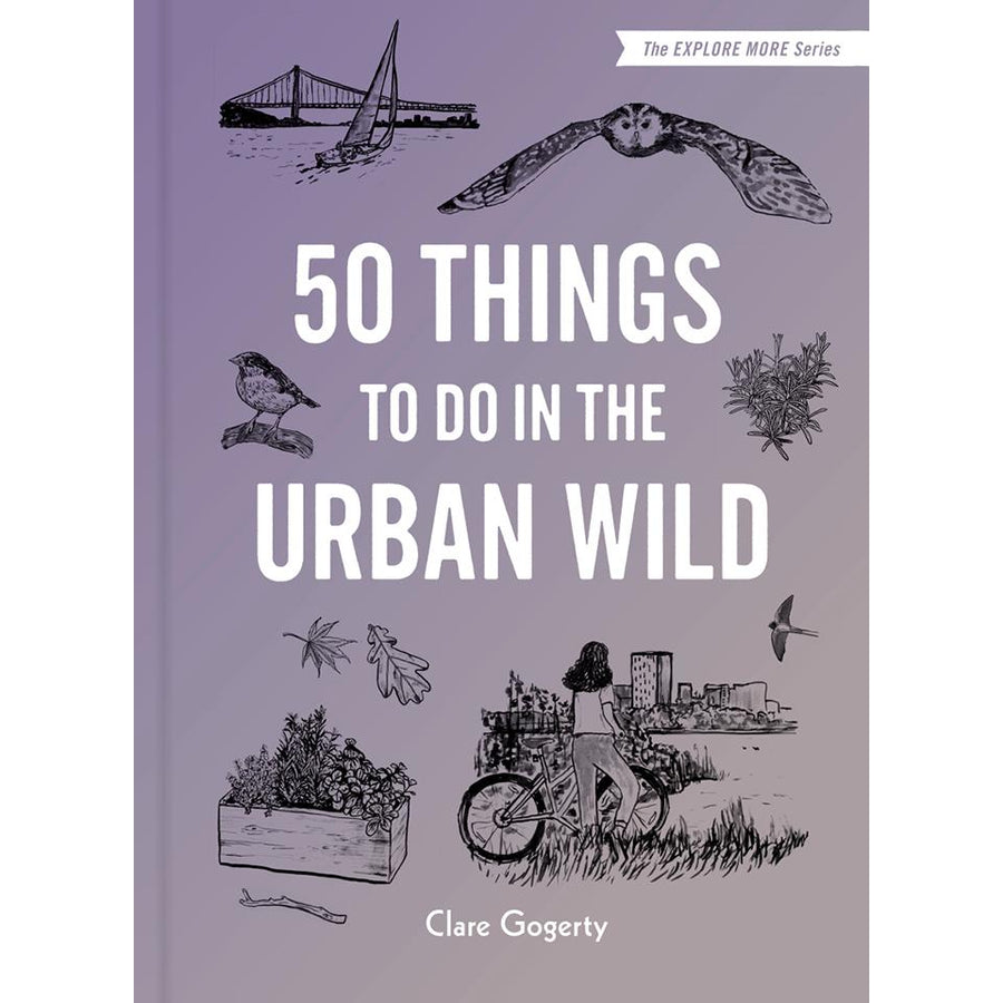50 Things to Do in the Urban Wild by Clare Gogerty