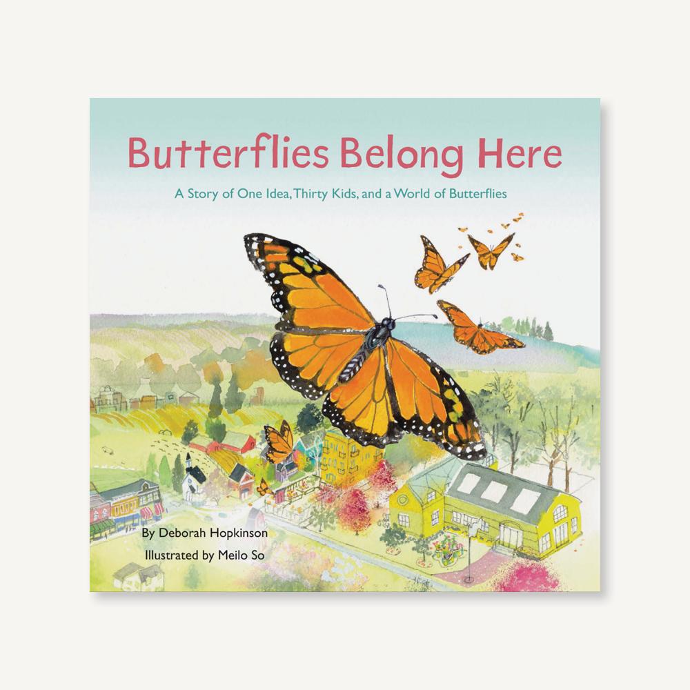 Butterflies Belong Here by Deborah Hopkinson and Meilo So